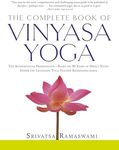 The Complete Book of Vinyasa Yoga: The Authoritative Presentation-Based on 30 Years of Direct Study Under the Legendary Yoga Teacher Krishnamacha