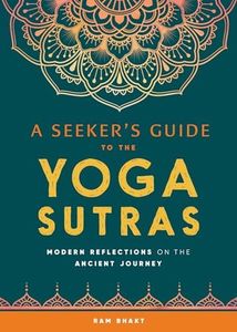 A Seeker's Guide to the Yoga Sutras: Modern Reflections on the Ancient Journey