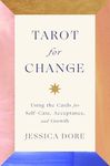 Tarot For Change: Using the Cards for Self-Care, Acceptance, and Growth