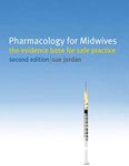 Pharmacology for Midwives: The Evidence Base for Safe Practice