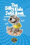 The Silly Kids Joke Book: 500+ Hilarious Jokes That Will Make You Laugh Out Loud!