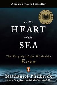 In the Heart of the Sea: The Tragedy of the Whaleship Essex: The Tragedy of the Whaleship Essex (National Book Award Winner)