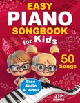 Easy Piano Songbook for Kids: Beginner Piano Sheet Music with 50 Songs (+ Free Audio & Video how to Play)