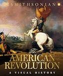 The American Revolution: A Visual H