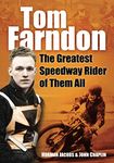 Tom Farndon: The Greatest Speedway Rider of Them All