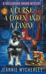 A Curse, a Coven and a Canine: A Paranormal Animal Cozy Mystery: 2 (Spellbound Hound Magic and Mystery)