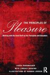 The Principles of Pleasure: Working with the Good Stuff as Sex Therapists and Educators