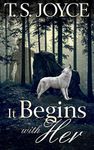 It Begins with Her (Becoming the Wolf Book 4)