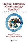 Practical Emergency Ophthalmology Handbook: An Algorithm Based Approach to Ophthalmic Emergencies