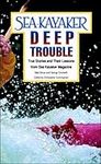 Sea Kayaker's Deep Trouble: True Stories and Their Lessons from Sea Kayaker Magazine (INTERNATIONAL MARINE-RMP)