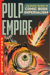 Pulp Empire: A Secret History of Comic Book Imperialism