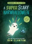 A Super Scary Narwhalloween (A Narwhal and Jelly Book #8)