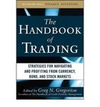 (The Handbook of Trading: Strategies for Navigating and Profiting from Currency, Bond, and Stock Markets) By Greg N. Gregoriou (Author) Hardcover on (Jun , 2010)