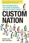 Custom Nation: Why Customization Is the Future of Business and How to Profit From It