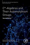 C*-Algebras and Their Automorphism Groups: Volume - (Pure and Applied Mathematics)