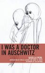 I Was a Doctor in Auschwitz (Lexington Studies in Jewish Literature)