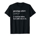 Funny Grumpy TShirt For Men Women Angry Moody Cranky Gift T-Shirt