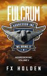 Fulcrum: The epic conclusion (The Aggressor Series Book 5)