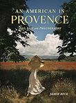 An American in Provence: Art, Life and Photography