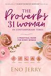 The Proverbs 31 Woman In Contemporary Times: A Practical Guide For Every Woman