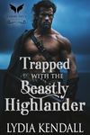 Trapped with the Beastly Highlander: A Medieval Historical Romance Novel (Highland Hellions Book Club 2)