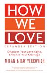 How We Love, Expanded Edition: Discover Your Love Style, Enhance Your Marriage