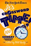 New York Times It's Crossword Time!: 100 Sunday Crossword Puzzles