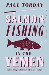 Salmon Fishing in the Yemen: The book that became a major film starring Ewan McGregor and Emily Blunt