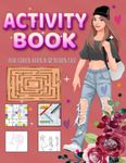 Activity Book For Girls Ages 8-12 Years Old: Fashion Coloring Pages , Word Search, Mazes, Crossword, Sudoku, With Solutions