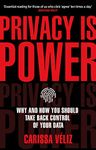 Privacy is Power: Why and How You Should Take Back Control of Your Data