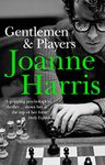 Gentlemen & Players: the first in a trilogy of gripping and twisted psychological thrillers from bestselling author Joanne Harris