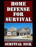 Home Defense For Survival: A Step-B