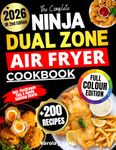 The Complete Ninja Dual Zone Air Fryer Cookbook: Over 200 Quick, Easy & Tasty Recipes for All Ninja Air Fryer Models | Full-Colour Edition with FlexDrawer Tips & Handy Cooking Charts