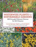 Waterwise Plants for Sustainable Gardens: 200 Drought-Tolerant Choices for All Climates