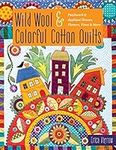 Wild Wool & Colorful Cotton Quilts: