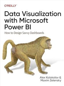 Data Visualization with Microsoft Power BI: How to Design Savvy Dashboards