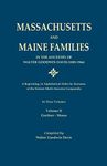 Massachusetts and Maine Families in the Ancestry of Walter Goodwin Davis (1885-1966): A Reprinting, in Alphabetical Order by Surname, of the Sixteen ... by Maine's Foremost Genealogist, 1916-1963