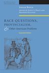 Race Questions, Provincialism, and Other American Problems: Expanded Edition (American Philosophy)