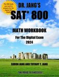 Dr. Jang's SAT 800 Math Workbook For The Digital Exam