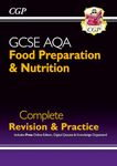 New GCSE Food Preparation & Nutrition AQA Complete Revision & Practice (with Online Ed. and Quizzes) (CGP GCSE Food 9-1 Revision)