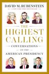 The Highest Calling: Conversations on the American Presidency