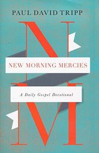 New Morning Mercies: A Daily Gospel Devotional, Hardcover