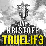 TRUEL1F3 (TRUELIFE): Lifelike, Book 3