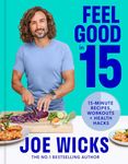 Feel Good in 15: The new how-to guide from best-selling author and fitness coach with tips, tricks and recipes to boost your health and well-being