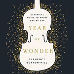 Year of Wonder: Classical Music to Enjoy Day by Day