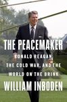 The Peacemaker: Ronald Reagan, the 