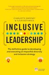 Inclusive Leadership: The Definitive Guide to Developing and Executing an Impactful Diversity and Inclusion Strategy: - Locally and Globally