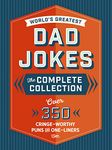 The World's Greatest Dad Jokes: The Complete Collection (The Heirloom Edition): Over 350 Cringe-Worthy Puns and One-Liners