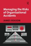 Managing the Risks of Organizational Accidents