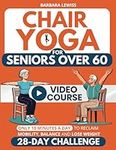 Chair Yoga for Seniors Over 60: How